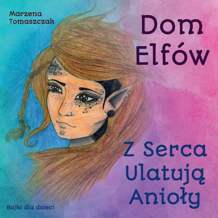 Z SERCA ULATUJĄ ANIOŁY • DOM ELFÓW - (wyd. I)